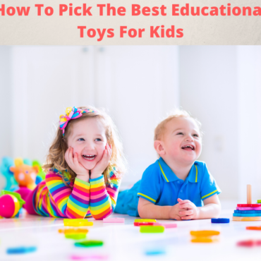 How to Pick the Best Educational Toys for Kids