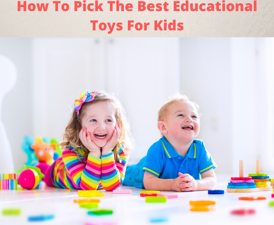 How to Pick the Best Educational Toys for Kids