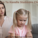 Why are some children stubborn and cannot take “no” for an answer from their parents?